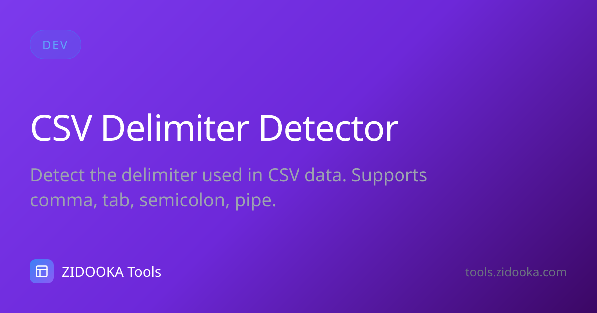 CSV Delimiter Detector | CSV区切り文字検出ツール | ZIDOOKA Tools